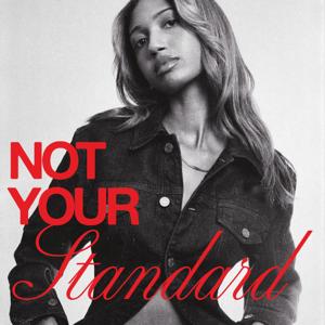 NOT YOUR STANDARD