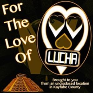 For The Love Of Lucha - A Wrestling World Podcast Network Production