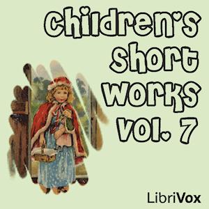 Children's Short Works, Vol. 007 by Various