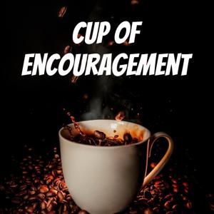 Cup of Encouragement