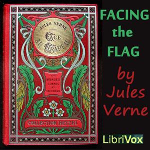 Facing the Flag by Jules Verne (1828 - 1905)