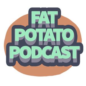 Fat Potato Podcast