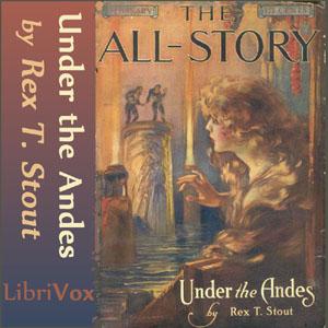 Under the Andes by Rex Stout (1886 - 1975)
