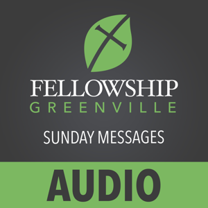 Fellowship Greenville (Audio)