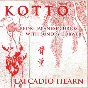 Kottō : being Japanese curios, with sundry cobwebs by Lafcadio Hearn (1850 - 1904) by LibriVox