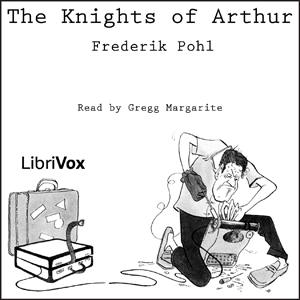 Knights of Arthur, The by Frederik Pohl (1919 - 2013)