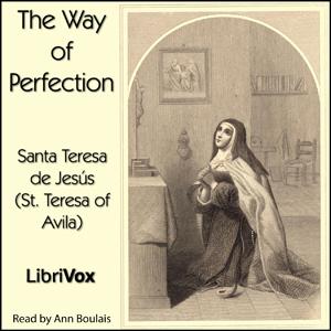 Way of Perfection, The by Saint Teresa of Avila (1515 - 1582)