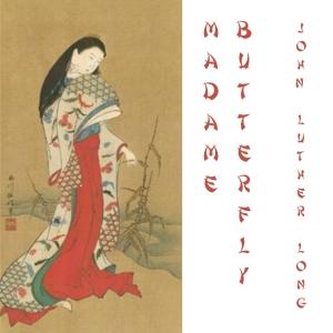 Madame Butterfly by John Luther Long (1861 - 1927)