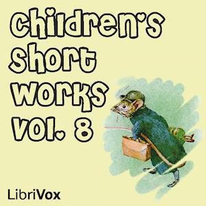 Children's Short Works, Vol. 008 by Various