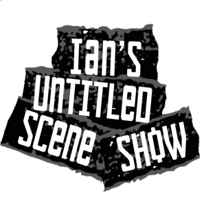 Ian's Untitled Scene Show