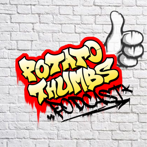 Potato Thumbs Podcast by Potato Thumbs Podcast