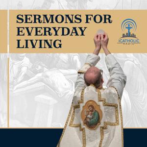 Sermons For Everyday Living by info@thestationofthecross.com