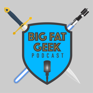 Big Fat Geek Podcast