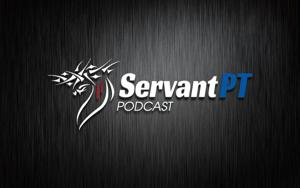 Servant PT Podcast