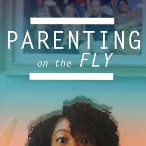 Parenting on the FLY