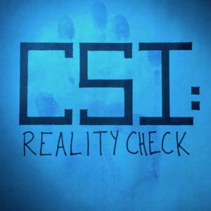 CSI: Reality Check by Jordan and Paige