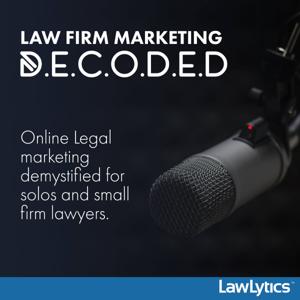 Law Firm Marketing Decoded by LawLytics