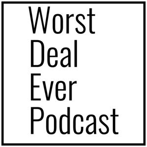 Worst Deal Ever Podcast