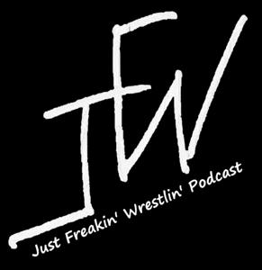 Just Freakin’ Wrestlin’ Podcast