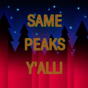 Same Peaks Y'all