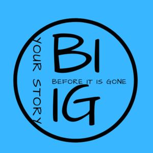 BIIG Stories - Your Story Before It Is Gone