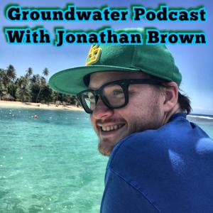 Groundwater Podcast with Jonathan Brown