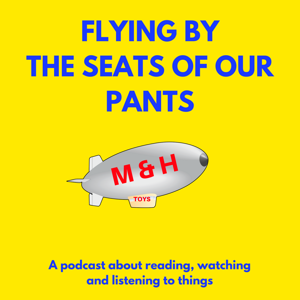 Flying By The Seats Of Our Pants