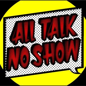 All Talk No Show