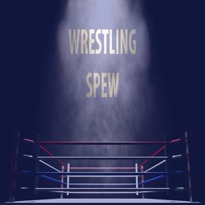 Wrestling Spew Podcast