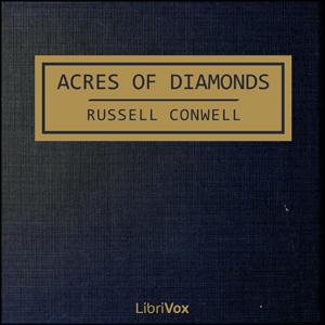 Acres of Diamonds by Russell Conwell (1843 - 1925)