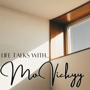Life Talks with MoVickyy