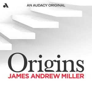 Origins with James Andrew Miller by Audacy Podcasts