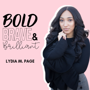 Bold, Brave  Brilliant