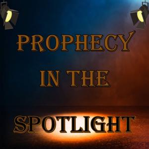 Prophecy In The Spotlight