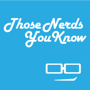 Those Nerds You Know