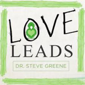 Love Leads with Dr. Steve Greene