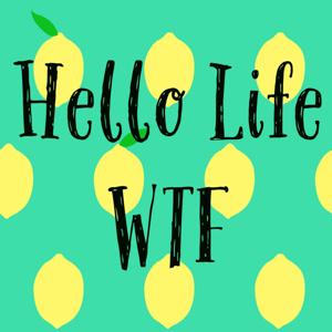 Hello Life WTF