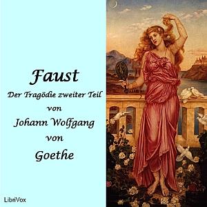 Faust, Der Tragödie zweiter Teil by Johann Wolfgang von Goethe (1749 - 1832)