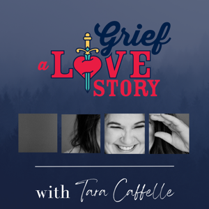 Grief: A Love Story - the podcast