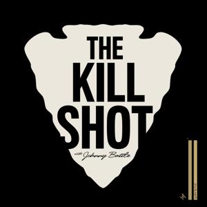 The Kill Shot podcast by Johnny Battle