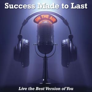 Success Made to Last...Living Your Best Version