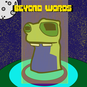 Beyond Words: The Podcast