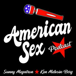 American Sex by Sunny Megatron | Pleasure Podcasts