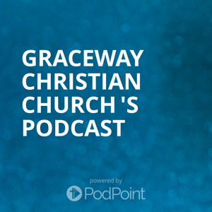 Graceway Christian Church 's Podcast