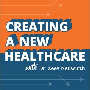 Creating a New Healthcare by Zeev Neuwirth