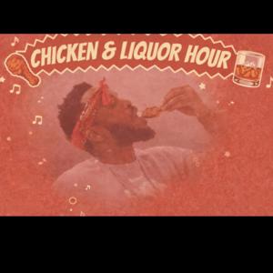 Chicken & Liquor Hour