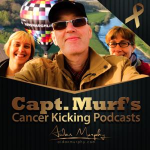 Capt. Murf's Cancer Kicking Podcasts.