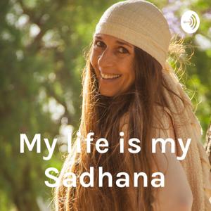 My life is my Sadhana