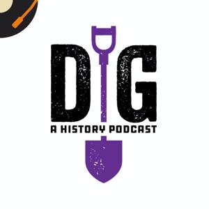 Dig: A History Podcast by Recorded History Podcast Network