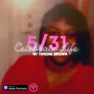 Celebrate Life 5/31 with Timone Brown